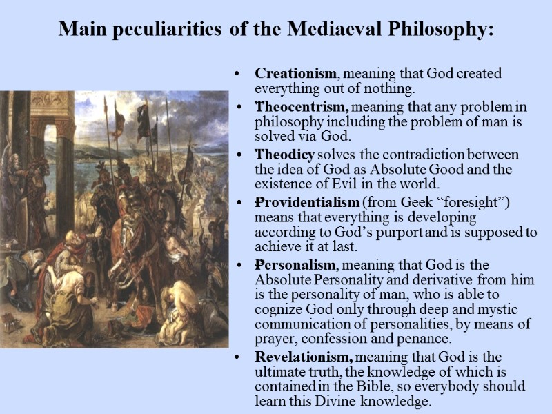 Main peculiarities of the Mediaeval Philosophy: Creationism, meaning that God created everything out of